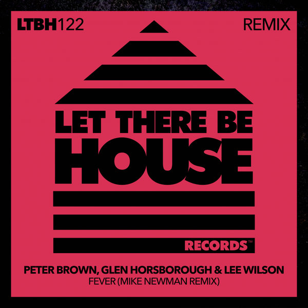 Peter Brown, Glen Horsborough, Lee Wilson - Fever [LTBH122REMIX]